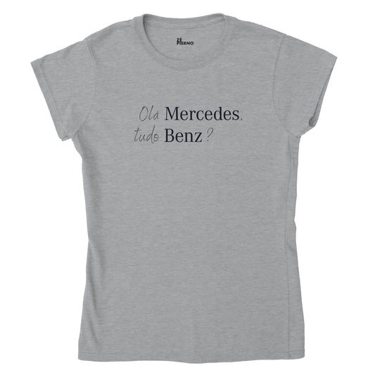 Female Funny T-shirt - Olá Mercedes, tudo Benz?