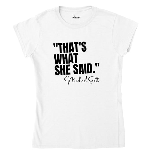 Female Funny T-shirt - That's what she said.